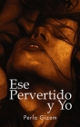 Ese Pervertido y Yo By Perla Gizem Cover Image