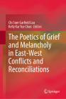 The Poetics of Grief and Melancholy in East-West Conflicts and Reconciliations Cover Image