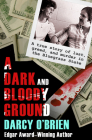 A Dark and Bloody Ground: A True Story of Lust, Greed, and Murder in the Bluegrass State Cover Image