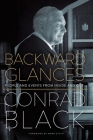 Backward Glances: People and Events from Inside and Out By Conrad Black, Mark Steyn (Introduction by) Cover Image
