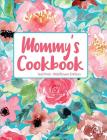 Mommy's Cookbook Teal Pink Wildflower Edition By Pickled Pepper Press Cover Image