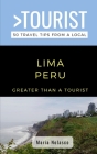 Greater Than a Tourist- Lima Peru: 50 Travel Tips from a Local By Greater Than a. Tourist, Maria Nolasco Cover Image