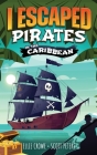 I Escaped Pirates In The Caribbean By Scott Peters, Ellie Crowe Cover Image