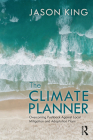 The Climate Planner: Overcoming Pushback Against Local Mitigation and Adaptation Plans By Jason King Cover Image