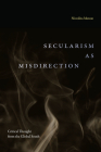 Secularism as Misdirection: Critical Thought from the Global South Cover Image