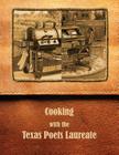 Cooking with the Texas Poets Laureate: Poems By Elizabeth Ethredge (Editor), Gary Horton (Editor), Joanna Baker (Editor), Julian Kindred (Editor), Matthew Bennett (Editor), Reina Shay Broussard (Editor), Alan Birkelbach (Contributions by), Stephen Fromholz (Contributions by), James Hoggard (Contributions by), Walter McDonald (Contributions by), karla k. morton (Contributions by), David Mercier Parsons (Contributions by), Cleatus Rattan (Contributions by), Paul Ruffin (Contributions by), Red Steagall (Contributions by), Larry D. Thomas (Contributions by), Jan Seale (Contributions by) Cover Image