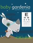 Baby Gardenia and Her Magic Glasses By Zelda Picasso Cover Image
