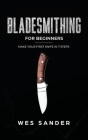 Bladesmithing for Beginners: Make Your First Knife in 7 Steps Cover Image