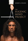 The Eugenic Mind Project By Robert A. Wilson Cover Image