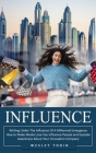 Influence: Writing Under The Influence Of A Millennial Emergence (How to Make Media Love You Influence People and Explode Awarene Cover Image
