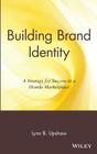 Building Brand Identity: A Strategy for Success in a Hostile Marketplace (New Directions in Business #1) By Lynn B. Upshaw Cover Image