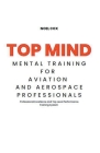 Top Mind Mental Training for Aviation and Aerospace Professionals By Noel Cox Cover Image