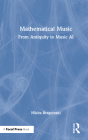 Mathematical Music: From Antiquity to Music AI By Nikita Braguinski Cover Image