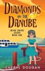 Diamonds on the Danube: A River Cruising Cozy Mystery Cover Image