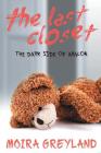 The Last Closet: The Dark Side of Avalon By Moira Greyland, Vox Day (Foreword by) Cover Image