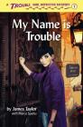 My Name is Trouble By James Taylor, Marco Sparks Cover Image