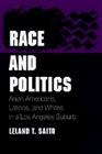 Race and Politics: Asian Americans, Latinos, and Whites in a Los Angeles Suburb (Asian American Experience) Cover Image