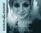 The Mystery (Library Edition): Finding True Love in a World of Broken Lovers By Lacey Sturm, Lacey Sturm (Narrator) Cover Image