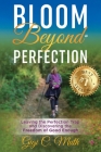 Bloom Beyond Perfection By Gigi C. Muth Cover Image