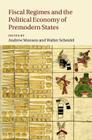Fiscal Regimes and the Political Economy of Premodern States By Andrew Monson (Editor), Walter Scheidel (Editor) Cover Image