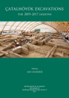 Çatalhöyük Excavations: The 2009-2017 Seasons Cover Image
