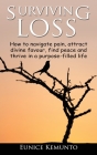 Surviving Loss: How to navigate pain, attract divine favour, find peace and thrive in a purpose-filled life. Cover Image