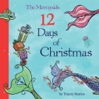 The Mermaids 12 Days of Christmas By John T. Nelson (Illustrator), Tracey M. Santos Cover Image