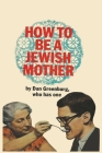 How to be a Jewish Mother Cover Image