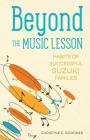 Beyond the Music Lesson: Habits of Successful Suzuki Families Cover Image