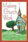 Making the Church Work: Converting the Church for the 21st Century By Edward H. Hammett Cover Image