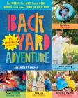Backyard Adventure: Get Messy, Get Wet, Build Cool Things, and Have Tons of Wild Fun! 51 Free-Play Activities Cover Image