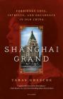Shanghai Grand: Forbidden Love, Intrigue, and Decadence in Old China Cover Image