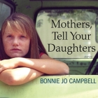 Mothers, Tell Your Daughters: Stories By Bonnie Jo Campbell, Christina Delaine (Read by) Cover Image