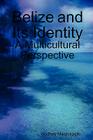Belize and Its Identity: A Multicultural Perspective By Godfrey Mwakikagile Cover Image