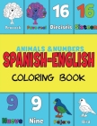 Spanish and English, Coloring & Activity Book: Animals and Numbers 1-20, easily learn English and Spanish words Creative & Visual Learners of All Ages By Shanley Simpson Cover Image