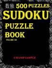 *sudoku: 500 Sudoku*Puzzles(Easy, Medium, Hard, VeryHard)*(SudokuPuzzleBook)Vol.64*: *SUDOKU:500 Sudoku*Puzzles(Easy, Medium, H By Champ Lopez Cover Image