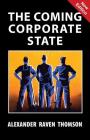 The Coming Corporate State By Alexander Raven Thomson Cover Image
