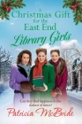 A Christmas Gift for the East End Library Girls By Patricia McBride Cover Image