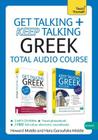 Get Talking and Keep Talking Greek Total Audio Course: The essential short course for speaking and understanding with confidence By Hara Garoufalia-Middle, Howard Middle Cover Image