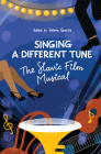 Singing a Different Tune: The Slavic Film Musical in a Transnational Context (Film and Media Studies) By Helena Goscilo Cover Image