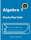 Algebra 1 Step-by-Step Guide: Review for Algebra 1 Book Plus Two Algebra 1 Practice Tests By Michael Smith, Elise Baniam Cover Image