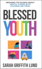 Blessed Youth: Breaking the Silence about Mental Health with Children and Teens Cover Image