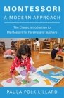 Montessori: A Modern Approach: The Classic Introduction to Montessori for Parents and Teachers Cover Image