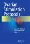 Ovarian Stimulation Protocols By Gautam N. Allahbadia (Editor), Yoshiharu Morimoto (Editor) Cover Image