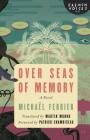 Over Seas of Memory: A Novel By Michaël Ferrier, Martin Munro (Translated by), Patrick Chamoiseau (Foreword by) Cover Image