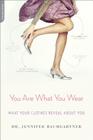 You Are What You Wear: What Your Clothes Reveal About You By Jennifer Baumgartner Cover Image
