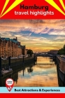 Hamburg Travel Highlights: Best Attractions & Experiences By Jacqueline McCulloch Cover Image