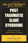 Post Traumatic Slave Syndrome: America's Legacy of Enduring Injury and Healing Cover Image