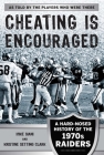 Cheating Is Encouraged: A Hard-Nosed History of the 1970s Raiders By Mike Siani, Kristine Setting Clark Cover Image