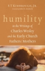 Humility in the Writings of Charles Wesley and the Early Church Fathers/Mothers By S. T. Kimbrough, John H. Erickson (Foreword by) Cover Image